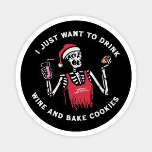 I just want to drink wine and bake cookies Magnet